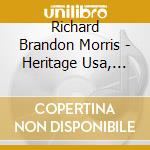 Richard Brandon Morris - Heritage Usa, Vol. 1, Part 1: American Revolution cd musicale di Richard Brandon Morris