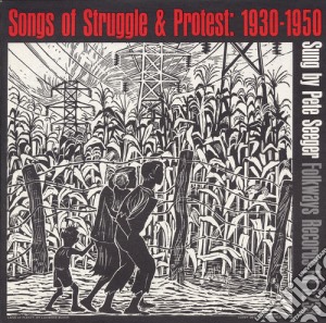 Pete Seeger - Songs Of Struggle And Protest, 1930-1950 cd musicale di Pete Seeger