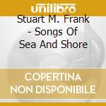 Stuart M. Frank - Songs Of Sea And Shore cd