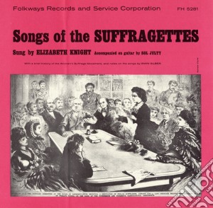 Elizabeth Knight - Songs Of The Suffragettes cd musicale di Elizabeth Knight