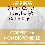Jimmy Collier - Everybody'S Got A Right To Live cd musicale di Jimmy Collier