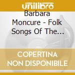 Barbara Moncure - Folk Songs Of The Catskills (New York) cd musicale di Barbara Moncure