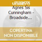 Agnes Sis Cunningham - Broadside Ballads Vol. 9 cd