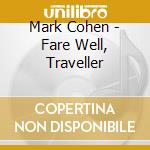 Mark Cohen - Fare Well, Traveller cd
