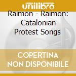 Raimon - Raimon: Catalonian Protest Songs cd