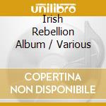 Irish Rebellion Album / Various cd