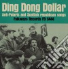 Ding Dong Dollar: Anti-Polaris And Scottish Republican Songs / Various cd