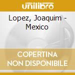 Lopez, Joaquim - Mexico