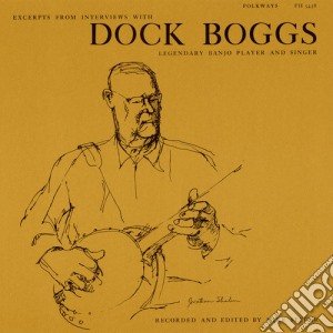 Dock Boggs - Excerpts From Interviews With Dock Boggs cd musicale di Dock Boggs