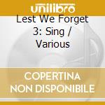 Lest We Forget 3: Sing / Various cd