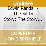 Edwin Randall - The Sit-In Story: The Story Of The Lunch Room cd musicale di Edwin Randall