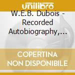 W.E.B. Dubois - Recorded Autobiography, Interview With Moses Asch cd