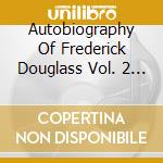 Autobiography Of Frederick Douglass Vol. 2 (The) cd