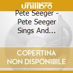 Pete Seeger - Pete Seeger Sings And Answers Questions cd