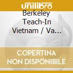 Berkeley Teach-In Vietnam / Va - Berkeley Teach-In Vietnam / Va cd musicale di Berkeley Teach