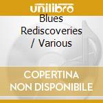 Blues Rediscoveries / Various cd musicale