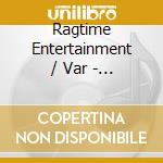 Ragtime Entertainment / Var - Ragtime Entertainment / Var cd musicale di Artisti Vari