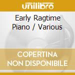 Early Ragtime Piano / Various cd musicale di Artisti Vari