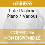 Late Ragtime Piano / Various cd musicale di Artisti Vari