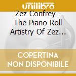 Zez Confrey - The Piano Roll Artistry Of Zez Confrey cd