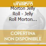 Morton Jelly Roll - Jelly Roll Morton Piano Classi cd musicale di Jelly roll Morton