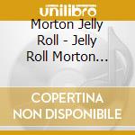 Morton Jelly Roll - Jelly Roll Morton Piano Classi cd