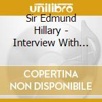 Sir Edmund Hillary - Interview With Sir Edmund Hillary: Mountain Climbi cd