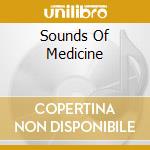 Sounds Of Medicine cd musicale di Folkways Records