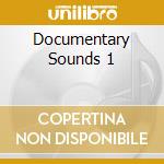 Documentary Sounds 1 cd musicale