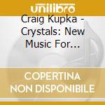 Craig Kupka - Crystals: New Music For Relaxation # 2 cd musicale di Craig Kupka