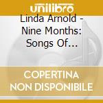 Linda Arnold - Nine Months: Songs Of Pregnancy And Birth cd