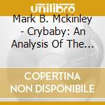 Mark B. Mckinley - Crybaby: An Analysis Of The Cry-Language Of Babies cd musicale di Mark B. Mckinley