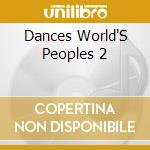 Dances World'S Peoples 2 cd musicale