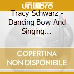 Tracy Schwarz - Dancing Bow And Singing Strings cd