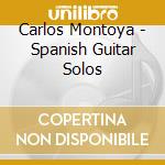 Carlos Montoya - Spanish Guitar Solos cd