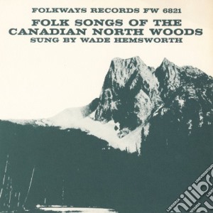 Hemsworth Wade - Folk Songs Of The Canadian Nor cd musicale di Hemsworth Wade