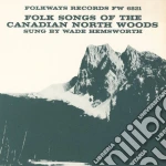 Hemsworth Wade - Folk Songs Of The Canadian Nor cd