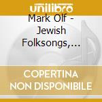 Mark Olf - Jewish Folksongs, Vol. 1 cd