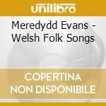 Meredydd Evans - Welsh Folk Songs cd musicale di Meredydd Evans