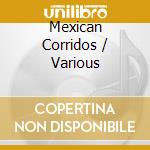 Mexican Corridos / Various cd musicale