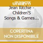 Jean Ritchie - Children'S Songs & Games From Southern Mountains