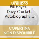 Bill Hayes - Davy Crockett Autobiography Read By Bill Hayes cd musicale