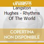 Langston Hughes - Rhythms Of The World cd