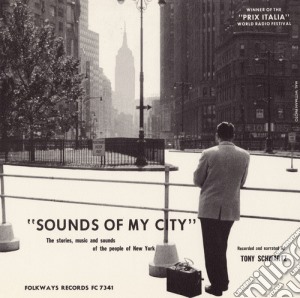 Tony Schwartz - Sounds Of My City: Stories Music Sounds New York cd musicale di Tony Schwartz