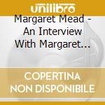Margaret Mead - An Interview With Margaret Mead cd