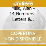 Mills, Alan - 14 Numbers, Letters &.. cd musicale di Mills, Alan