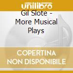 Gil Slote - More Musical Plays cd