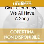 Ginni Clemmens - We All Have A Song cd