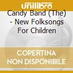 Candy Band (The) - New Folksongs For Children cd