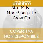 Alan Mills - More Songs To Grow On cd